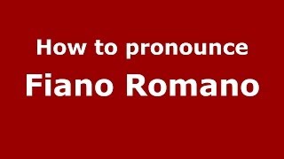 How to pronounce Fiano Romano