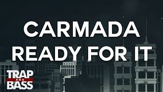 Carmada - Ready For It (feat. tribes.)