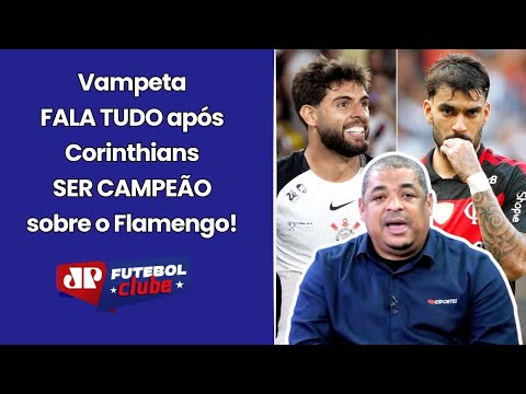 "SABE qual foi a DIFERENÇA do CORINTHIANS pro FLAMENGO???" VAMPETA FALA TUDO sobre o TIMÃO CAMPEÃO!