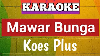 Download lagu KARAOKE MAWAR BUNGA KOES PLUS  mp3