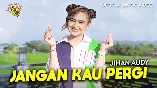 Download lagu Jihan Audy - Jangan Kau Pergi (LION MUSIC) mp3 Download lagu Jihan Audy - Jangan Kau Pergi (LION MUSIC) mp3