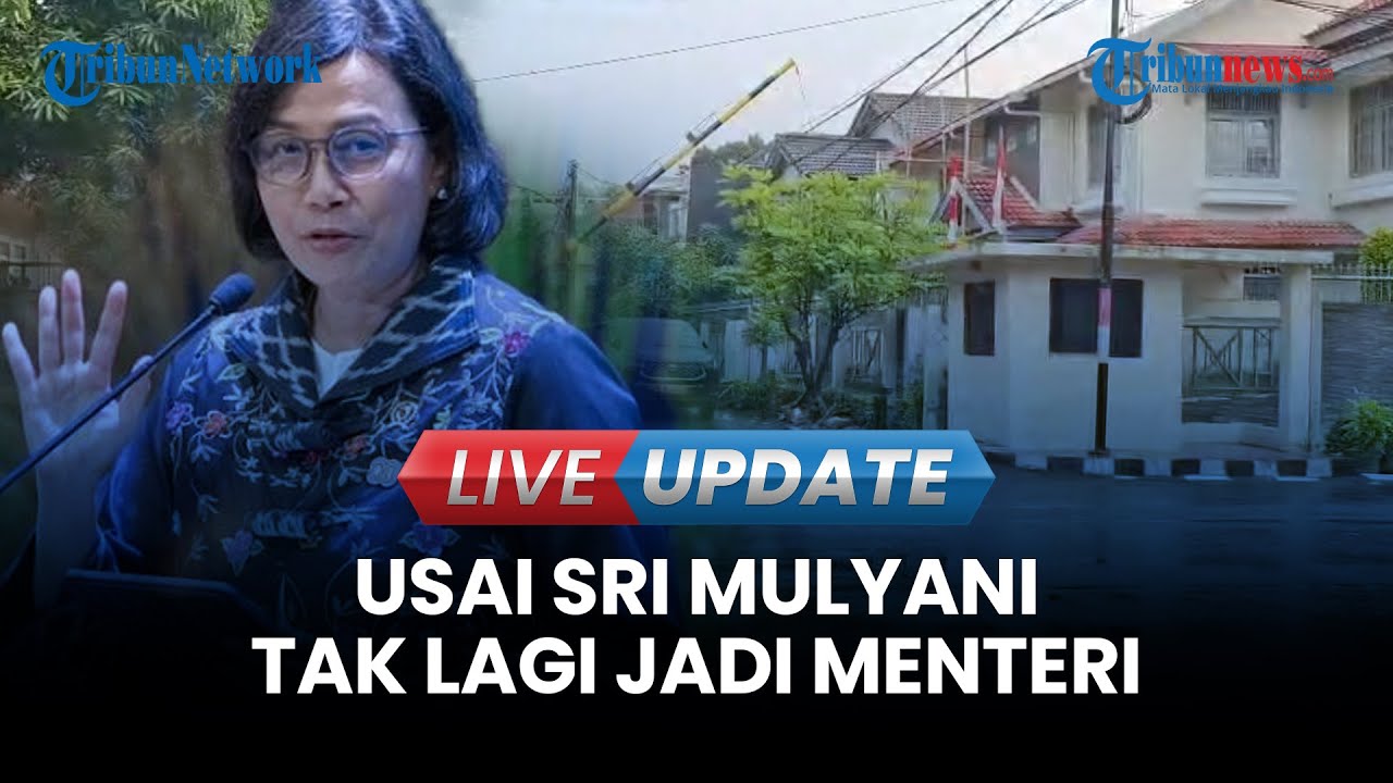 🔴LIVE UPDATE | Usai Sri Mulyani Tak Jabat Menkeu, Rumahnya di Bintaro Tidak Lagi Dijaga Personel TNI