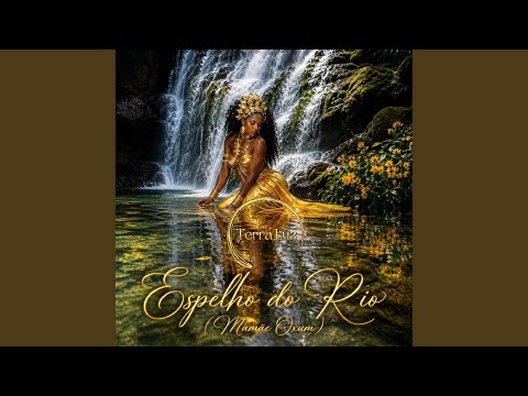 Espelho Do Rio (mamãe Oxum) - Terra Luz