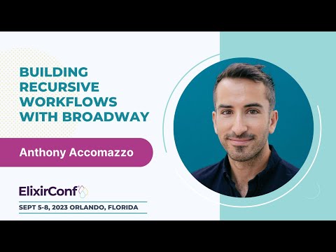 ElixirConf 2023 - Anthony Accomazzo - Building recursive workflows with Broadway