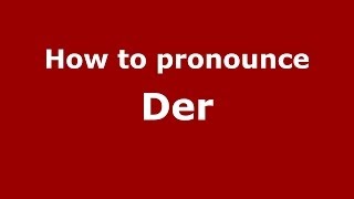 How to pronounce Der