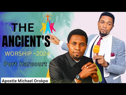 ANCIENT WORSHIP AT PORT HARCOURT - 2024 || APOSTLE MICHAEL OROKPO