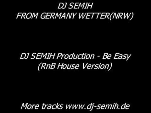 DJ SEMIH - Be Easy(RnB House Version) Wetter Ruhr
