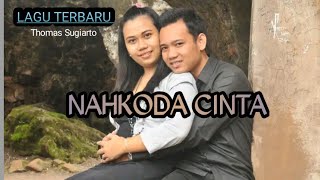 Download lagu Nahkoda Cinta // Lagu Indonesia Terbaru ~Thomas Sugiarto mp3