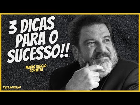 3 Dicas Para o Sucesso com Mario Sergio Cortella { Souza Motivação }