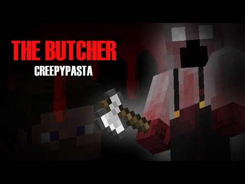 Minecraft Creepypasta | THE BUTCHER!