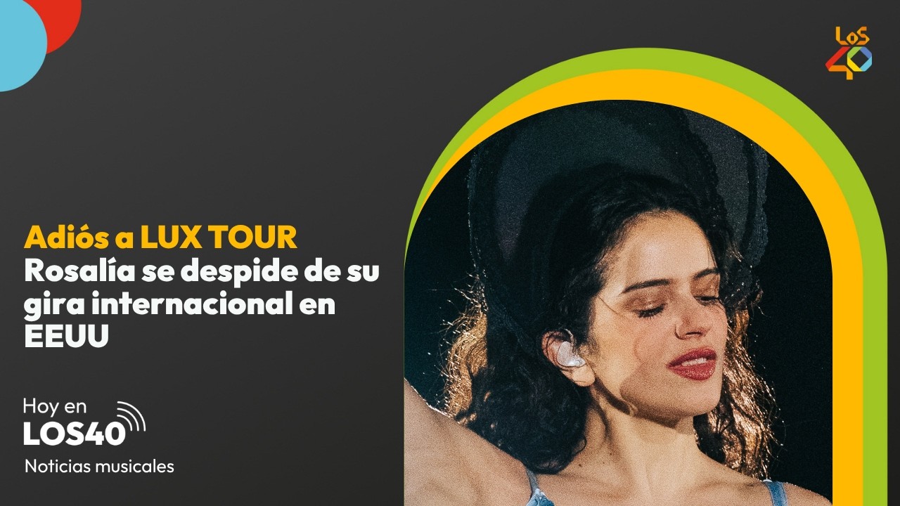Rosalía se despide de 'LUX Tour' - Noticias del 16 de septiembre | LOS40