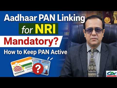 Aadhaar PAN Linking for NRI | Is It Mandatory? - How to Keep PAN Active?