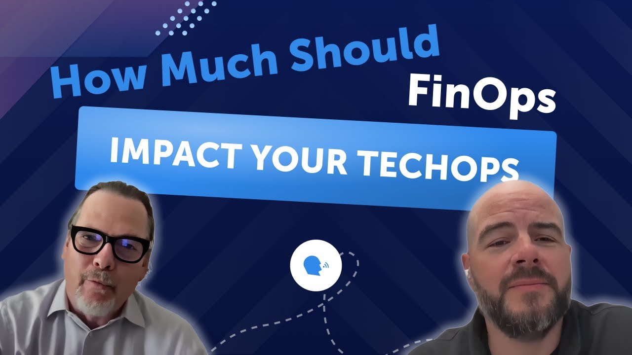 How Much Should FinOps Impact Your TechOps
