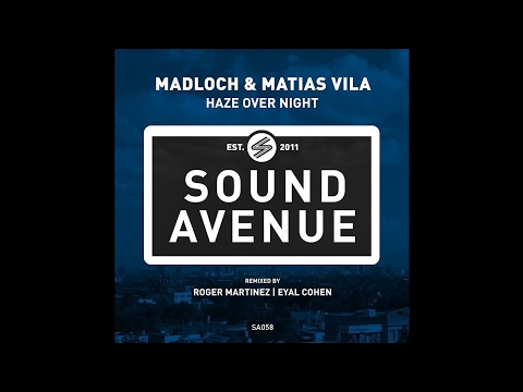Madloch & Matias Vila - Haze Over Night (Roger Martinez Remix) [Sound Avenue]