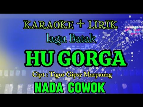 HU GORGA || KARAOKE || NADA COWOK