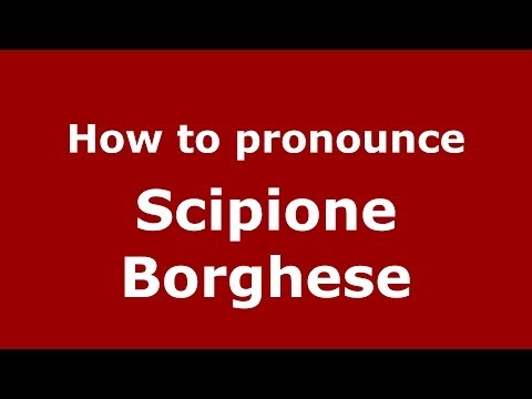How to pronounce Scipione Borghese (Italian/Italy) - PronounceNames.com