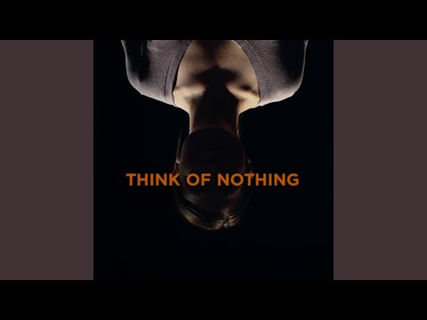Think of Nothing (as heard in Quarter Life Poetry on FX)