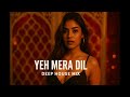 Yeh Mera Dil ये मेरा दिल Deep House Cover Desi Re Groove