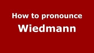 How to pronounce Wiedmann