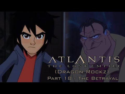 "Atlantis: The Lost Empire (Dragon Rockz)" Part 18 - Betrayal
