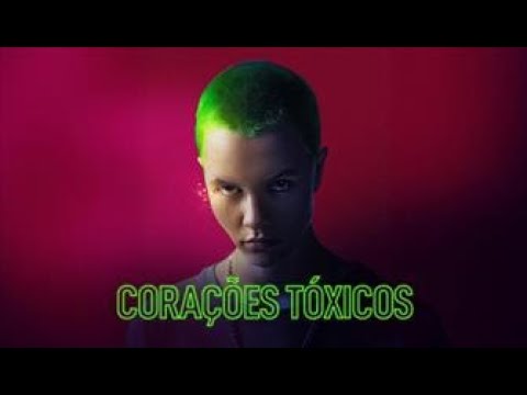 Trailer de Corações Tóxicos (2022)