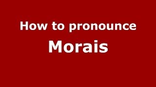 How to pronounce Morais