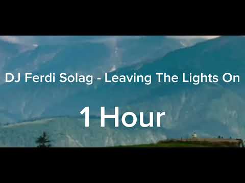 DJ Ferdi Solag - Leaving The Lights On (1 Hour Loop) #1hour