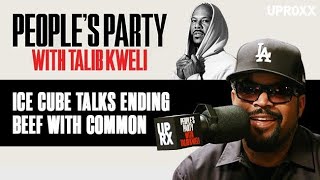 Ice Cube Talks Ending His Beef With Common &amp; B-Real | People&#39;s Party Clip