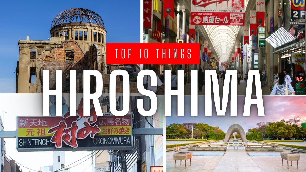 Top 10 Things to Do in Hiroshima, Japan