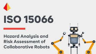 Hazard Analysis and Risk Assessment of Collaborative Robots (ISO 15066)
