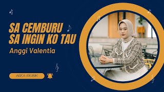 Download lagu Sa Cemburu x Sa Ingin Ko Tau - Anggi Valentia mp3