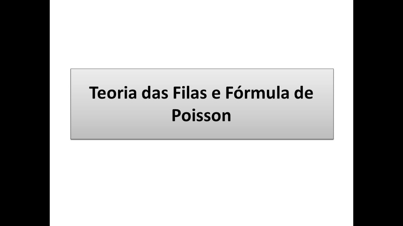 Teoria das Filas e Fórmula de Poisson
