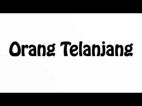 Learn How To Pronounce Orang Telanjang