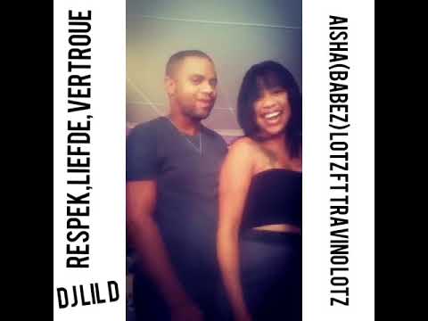 Its Aisha Babez ft Travino Lotz & Dj Waan - Respek, Liefde, Vertroue