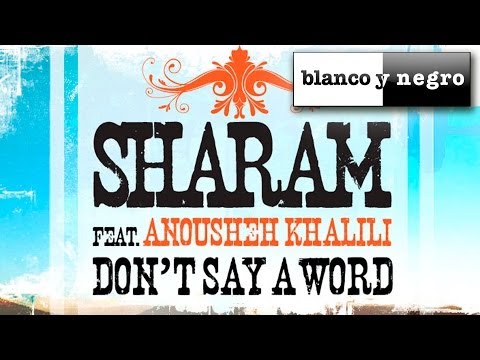 Sharam / Don't Say A Word ft. Anousheh Khalili Original Mix