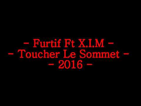 Furtif Ft X.I.M  - Toucher Le Sommet ( 2016 )