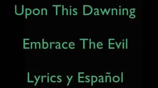 Upon This Dawning - Embrace The Evil (Subtítulos Español - Ingles)