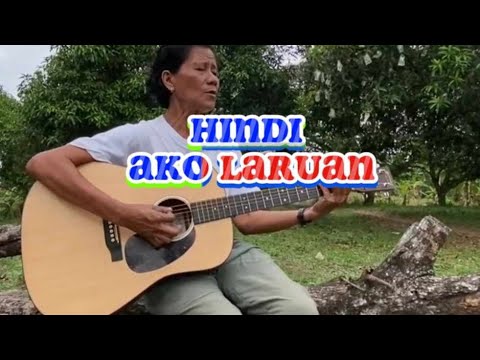 HINDI AKO LARUAN (WITH LYRICS)
