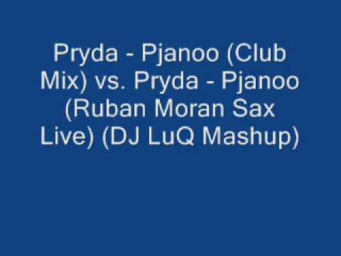 Pryda - Pjanoo (Club Mix) vs. Pryda - Pjanoo (Ruben Moran Sax Live) (DJ LuQ Mashup)