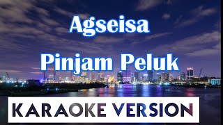 Download lagu Agseisa - Pinjam Peluk Karaoke mp3