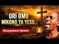 ORI OMU MIKONO YA YESU RUNYANKORE HYMNS Lyrics Video