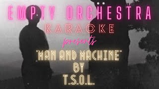 T.S.O.L. - Man And Machine (KARAOKE)