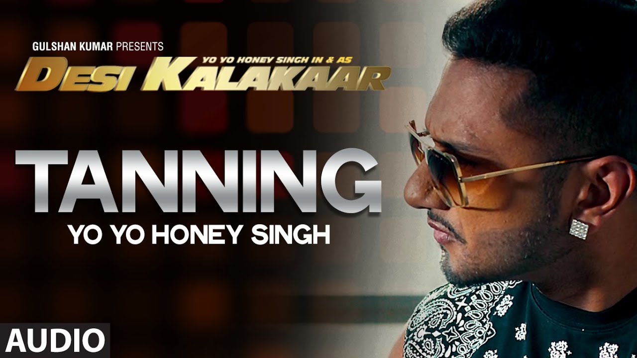 Tanning Lyrics  | Honey Singh | Yo Yo Honey Singh