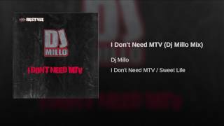 I Don't Need MTV (Dj Millo Mix)