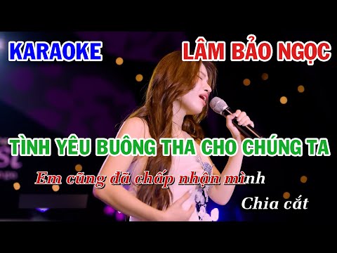TÌNH YÊU BUÔNG THA CHO CHÚNG TA - LÂM BẢO NGỌC | KARAOKE NHẠC TRẺ | BEAT TONE NỮ COVER