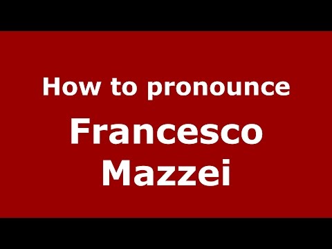 How to pronounce Francesco Mazzei (Italian/Italy) - PronounceNames.com