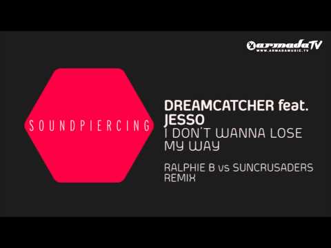 Dreamcatcher feat. Jesso - I Don't Wanna Lose My Way (Ralphie B vs Suncrusaders Remix)