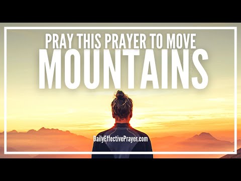 Prayer To Flow With God's Power & Move Mountains | Mountain Moving Prayers