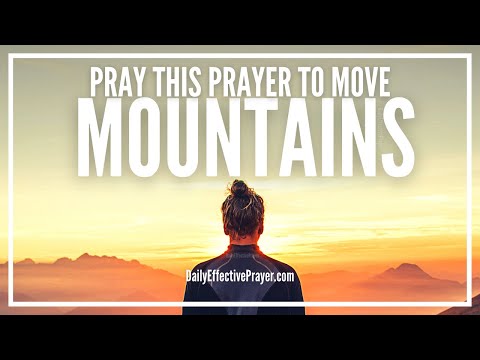 Prayer To Flow With God's Power & Move Mountains | Mountain Moving Prayers Video