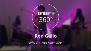 Ron Gallo #360Video - &quot;Why Do You Have Kids&quot;